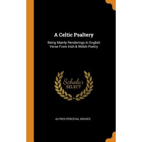 (영문도서) A Celtic Psaltery: Being Mainly Renderings in English Verse From Irish & Welsh Poetry Hardcover, Franklin Classics, 9780341722717