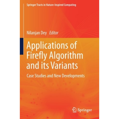 (영문도서) Applications of Firefly Algorithm and Its Variants: Case Studies and New Developments Paperback, Springer, English, 9789811503085