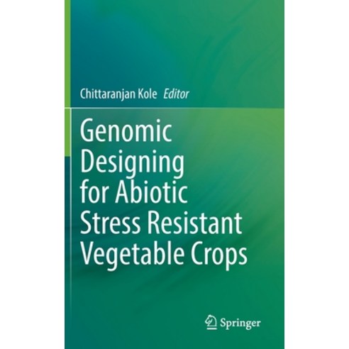 (영문도서) Genomic Designing for Abiotic Stress Resistant Vegetable Crops Hardcover, Springer, English, 9783031039638