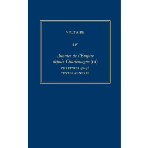 (영문도서) Complete Works of Voltaire 44c: Annales de l''Empire (III): Ch.40-48: Maximilien-Léopold Text... Hardcover, Voltaire Foundation in Asso..., English, 9780729412247