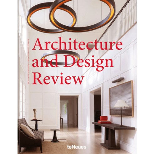 (영문도서) Architecture and Design Review: The Ultimate Inspiration - From Interior to Exterior Hardcover, Te Neues Publishing Company, English, 9783961712472