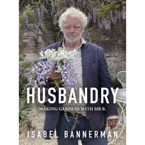 (영문도서) Husbandry: Making Gardens with MR B. Hardcover, Pimpernel Press