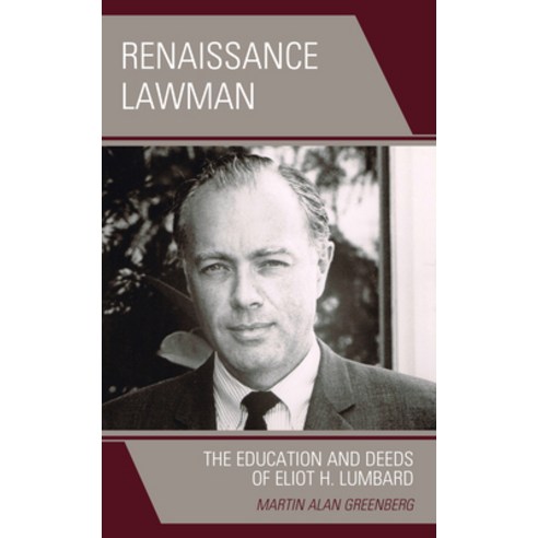 (영문도서) Renaissance Lawman: The Education and Deeds of Eliot H. Lumbard Hardcover, Rowman & Littlefield Publis..., English, 9781538136577
