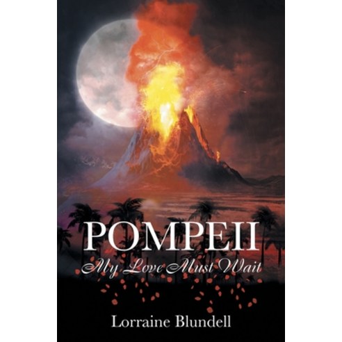 Pompeii: My Love Must Wait Paperback, Authorhouse UK, English, 9781665588669