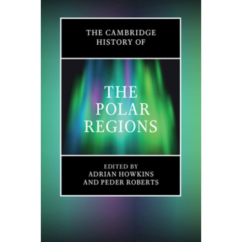 (영문도서) The Cambridge History of the Polar Regions Hardcover, Cambridge University Press, English, 9781108429931