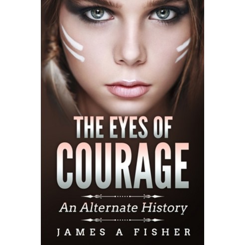 The Eyes of Courage: An Alternate History Paperback, Independently Published, English, 9798719010557