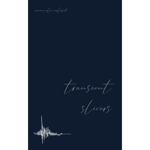 Transient slivers: Poetry of transformation Paperback, Independently Published, English, 9798578530104