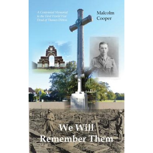 We Will Remember Them: A Centennial Memorial to the First World War Dead of Thames Ditton Paperback, New Generation Publishing
