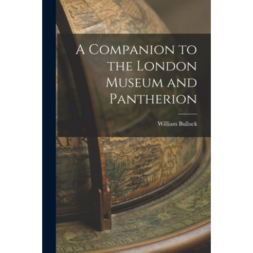 (영문도서) A Companion to the London Museum and Pantherion Paperback, Legare Street Press, English, 9781017322361