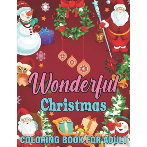 Wonderful Christmas Coloring Book For Adult: An Adult Coloring Book with Christmas Scenes and Winter... Paperback, Independently Published