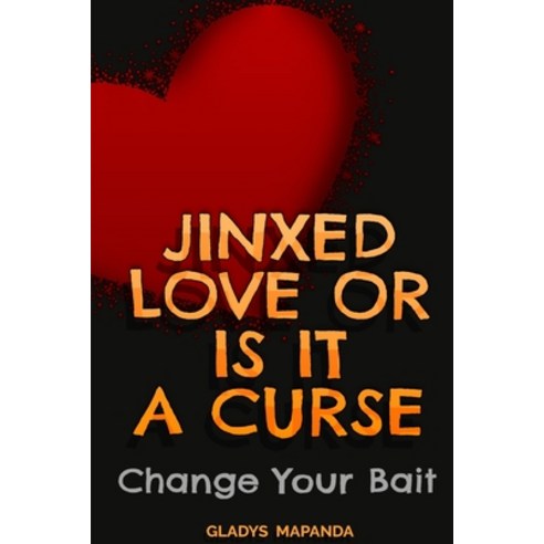 Jinxed Love or Is It a Curse: Change Your Bait Paperback, Independently Published
