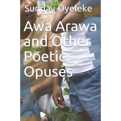 Awa Arawa and Other Poetic Opuses Paperback, Independently Published