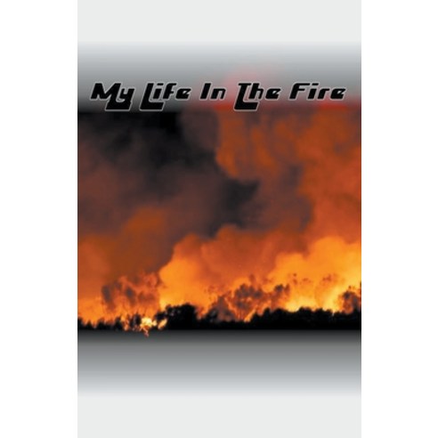 (영문도서) My Life In The Fire Paperback, American Poets Inc., English, 9798215594728