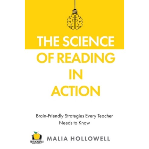 (영문도서) The Science of Reading in Action: Brain-Friendly Strategies Every Teacher Needs to Know Paperback, Teachergoals Publishing, English, 9781959419020