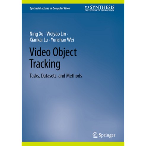 (영문도서) Video Object Tracking: Tasks Datasets and Methods Hardcover, Springer, English, 9783031446597