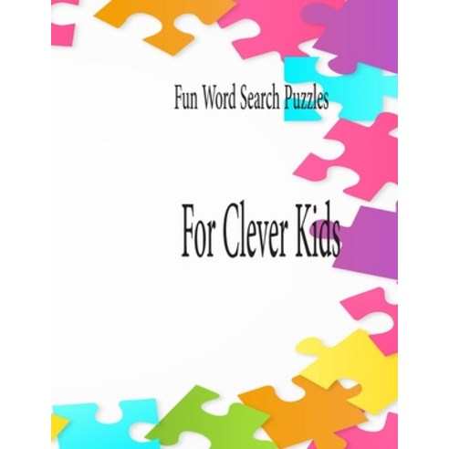 Fun Word Search Puzzles For Clever Kids: Word Search Puzzle Book ages 4-6 & 6-8 Fun Learning Activi... Paperback, Independently Published