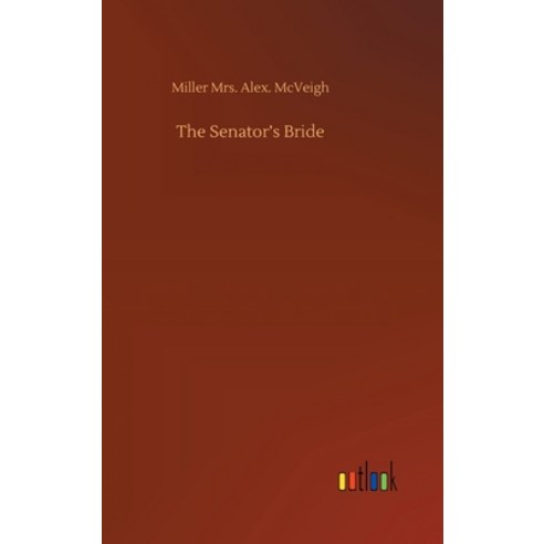 The Senator''s Bride Hardcover, Outlook Verlag