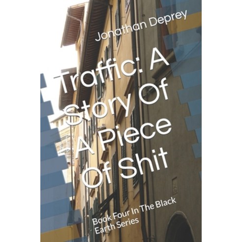 (영문도서) Traffic: A Story Of A Piece Of Shit: Book Four In The Black Earth Series Paperback, Independently Published, English, 9798853067684