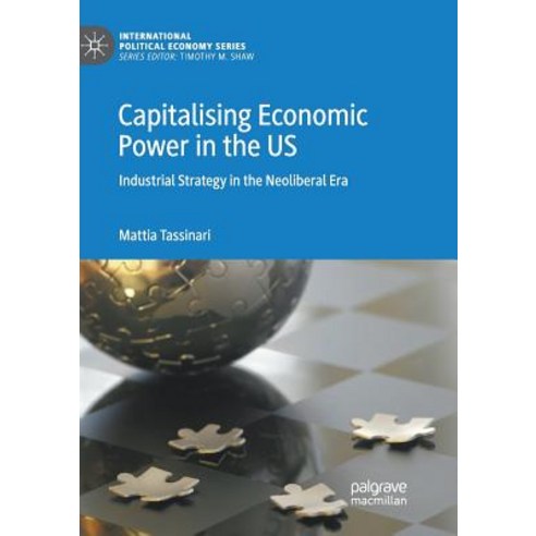 (영문도서) Capitalising Economic Power in the Us: Industrial Strategy in the Neoliberal Era Paperback, Palgrave MacMillan, English, 9783030095444