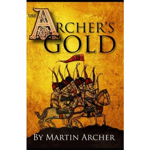 The Archers Gold: Medieval Military fiction: A Novel about Wars Knights Pirates and Crusaders in ... Paperback, Independently Published