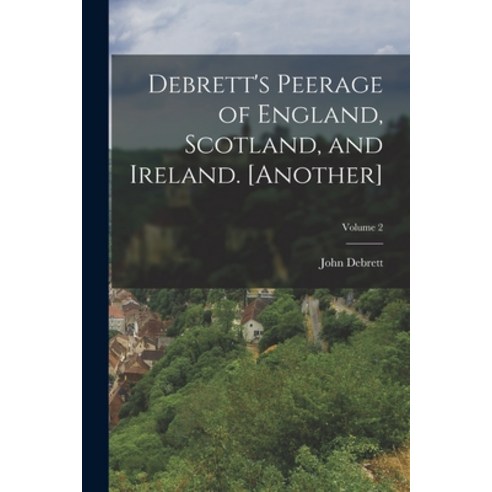 (영문도서) Debrett''s Peerage of England Scotland and Ireland. [Another]; Volume 2 Paperback, Legare Street Press, English, 9781015939714