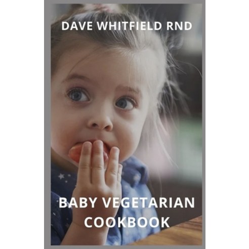 (영문도서) Baby Vegetarian Cookbook Paperback, Independently Published, English, 9798521699513