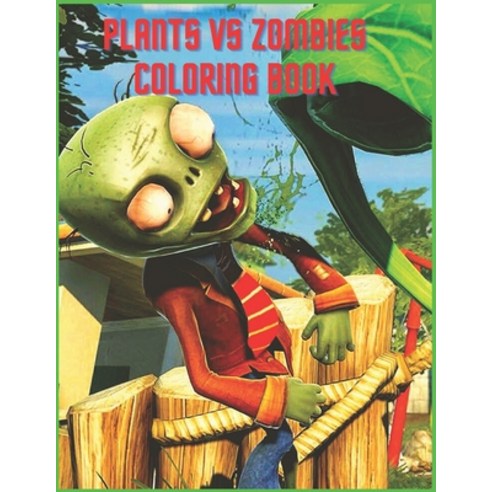 Plants vs Zombies Coloring Book: Coloring Book for Kids and adults Paperback, Independently Published, English, 9798730345928