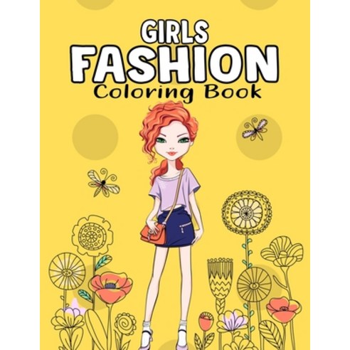 Girls Fashion Coloring Book: Gorgeous Beauty Fashion Style and Unique Coloring Activity Book for Tod... Paperback, Independently Published, English, 9798700967556