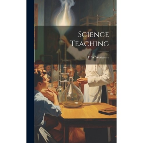 (영문도서) Science Teaching Hardcover, Legare Street Press, English, 9781022889026