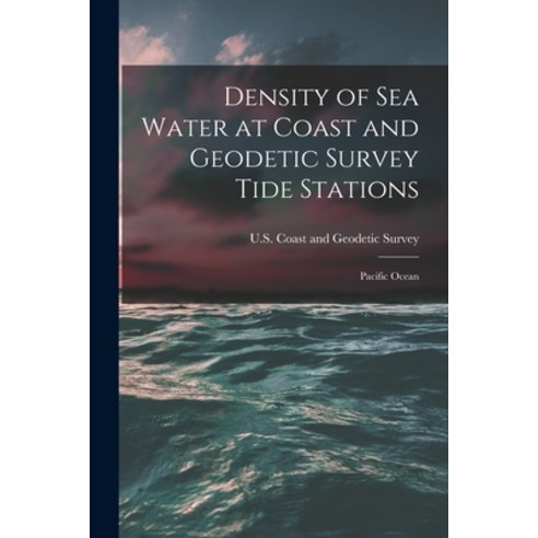 (영문도서) Density of Sea Water at Coast and Geodetic Survey Tide Stations: Pacific Ocean Paperback, Hassell Street Press, English, 9781015053168