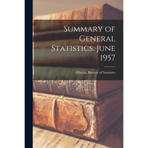 (영문도서) Summary of General Statistics. June 1957 Paperback, Hassell Street Press, English, 9781014010018