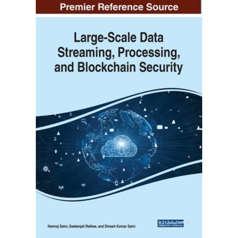 Large-Scale Data Streaming Processing and Blockchain Security Paperback, Information Science Reference
