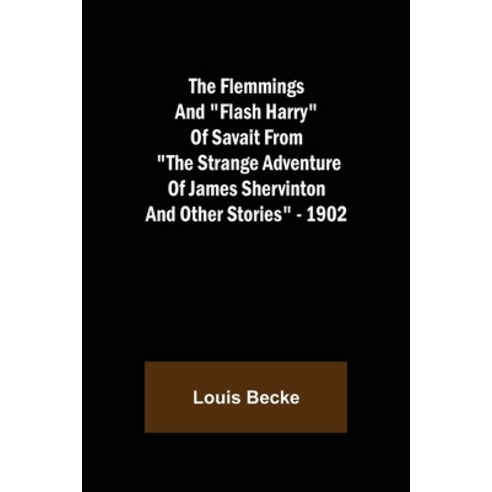 (영문도서) The Flemmings And Flash Harry Of Savait From The Strange Adventure Of James Shervinton and Ot... Paperback, Alpha Edition, English, 9789356018600