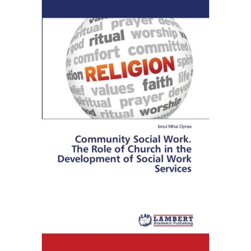 (영문도서) Community Social Work. The Role of Church in the Development of Social Work Services Paperback, LAP Lambert Academic Publis..., English, 9786203470741