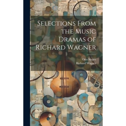 (영문도서) Selections From the Music Dramas of Richard Wagner Hardcover, Legare Street Press, English, 9781020043697