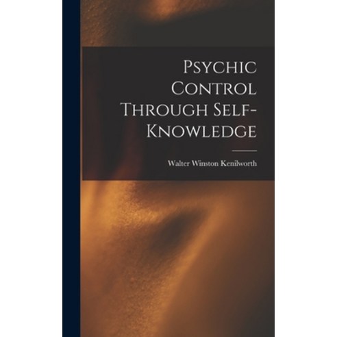 (영문도서) Psychic Control Through Self-knowledge Hardcover, Legare Street Press, English, 9781018908984