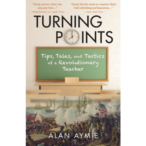 (영문도서) Turning Points: Tips Tales and Tactics of a Revolutionary Teacher Paperback, Luminare Press, English, 9781643886244