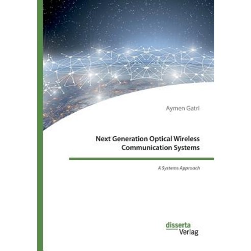 Next Generation Optical Wireless Communication Systems: A Systems Approach Paperback, Disserta Verlag