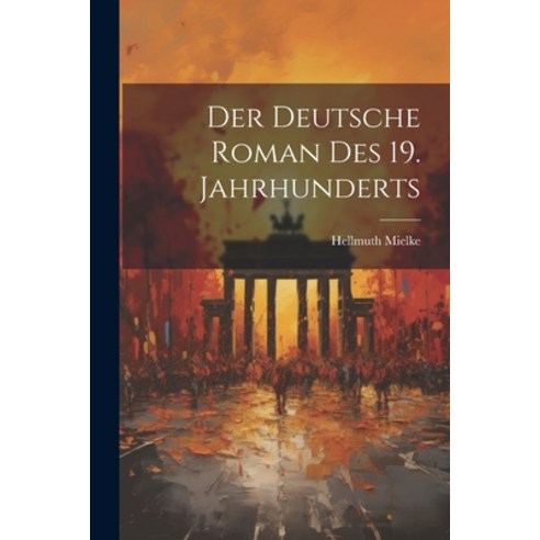 (영문도서) Der Deutsche Roman des 19. Jahrhunderts Paperback, Legare Street Press, English, 9781022067790