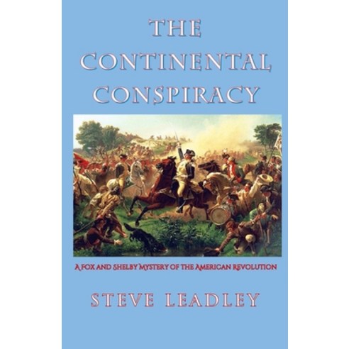 (영문도서) The Continental Conspiracy: A Fox and Shelby Mystery of the American Revolution Paperback, Independently Published, English, 9798549949386