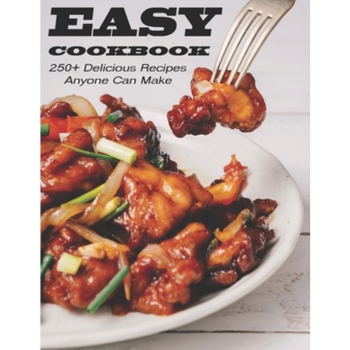 Easy Cookbook: 250+ Delicious Recipes Anyone Can Make Paperback, Independently Published, English, 9798705923175