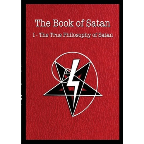 (영문도서) The Book of Satan: I - The True Philosophy of Satan Paperback, T4s Ministries, English, 9781777744908