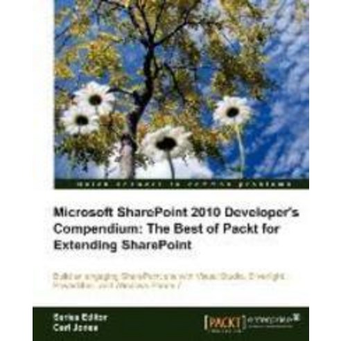 Microsoft Sharepoint 2010 Developer`s Compendium:The Best of Packt for Extending Sharepoint, Packt Publishing