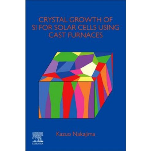 (영문도서) Crystal Growth of Si Ingots for Solar Cells Using Cast Furnaces Paperback, Elsevier, English, 9780128197486