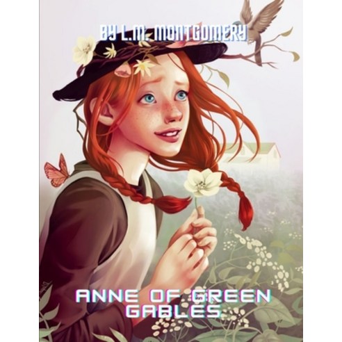 Anne of Green Gables by L.M. Montgomery Paperback, Independently Published, English, 9798698282006