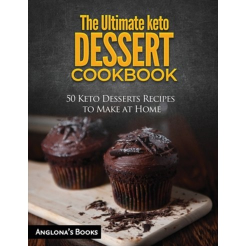 (영문도서) The Ultimate keto Dessert Cookbook: 50 Keto Desserts Recipes to Make at Home Paperback, Cristian Addis, English, 9781803349114