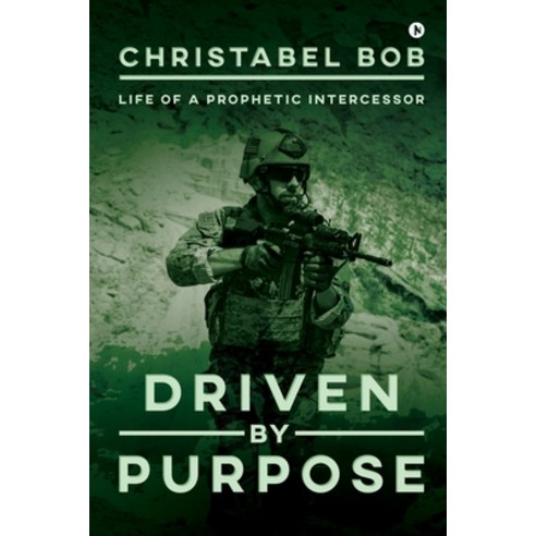 (영문도서) Driven By Purpose: Life of a Prophetic Intercessor Paperback, Notion Press Media Pvt Ltd, English, 9781647609825