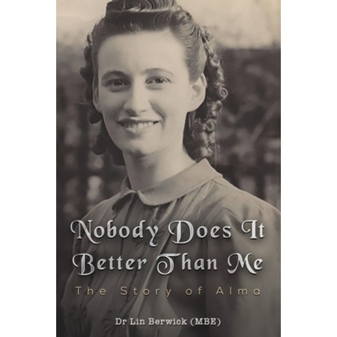 (영문도서) Nobody Does It Better Than Me: The Story of Alma Paperback, Austin Macauley, English, 9781035821570