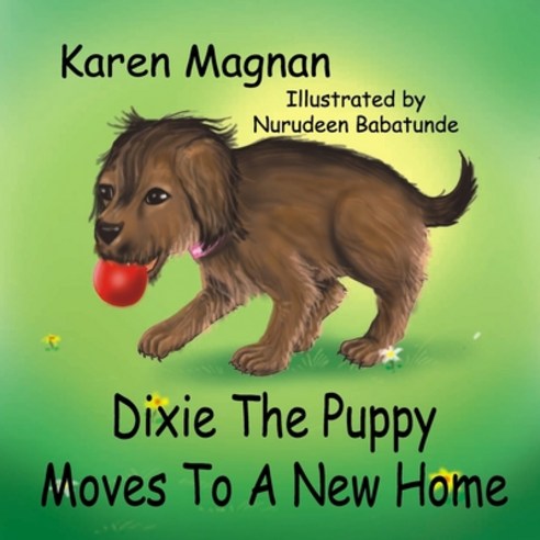 Dixie The Puppy Moves To A New Home Paperback, Bob Scott Publishing, English, 9781952819131