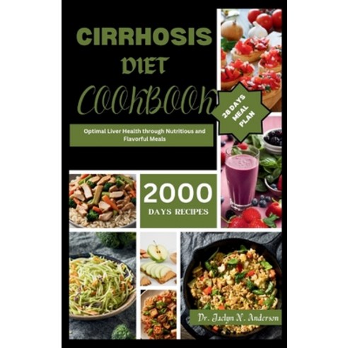 (영문도서) Cirrhosis Diet Cookbook: Optimal Liver Health through Nutritious and Flavorful Meals Paperback, Independently Published, English, 9798870995625